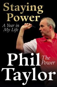 Title: Staying Power: A Year In My Life, Author: Phil Taylor