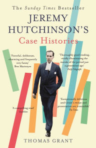 Title: Jeremy Hutchinson's Case Histories: From Lady Chatterley's Lover to Howard Marks, Author: Thomas Grant