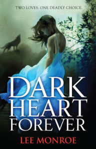 Title: Dark Heart Forever: Book 1, Author: Lee Monroe