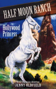 Title: Horses of Half Moon Ranch: Hollywood Princess: Book 8, Author: Jenny Oldfield