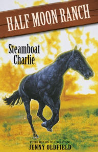 Title: Horses of Half Moon Ranch: Steamboat Charlie: Book 16, Author: Jenny Oldfield