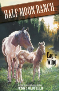 Title: Horses of Half Moon Ranch: Eagle Wing: Book 18, Author: Jenny Oldfield