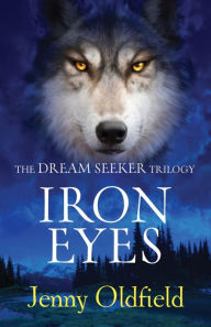 Title: The Dreamseeker Trilogy: Iron Eyes: Book 2, Author: Jenny Oldfield