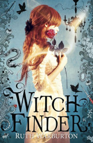 Title: Witch Finder (Witch Finder Series #1), Author: Ruth Warburton