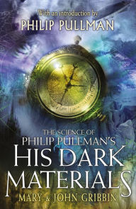 Title: The Science of Philip Pullman's His Dark Materials: With an Introduction by Philip Pullman, Author: Mary Gribbin