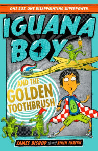 Title: Iguana Boy and the Golden Toothbrush: Book 3, Author: James Bishop