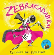 Title: Zebracadabra!, Author: Kes Gray