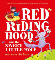 Title: Red Riding Hood and the Sweet Little Wolf, Author: Rachael Mortimer