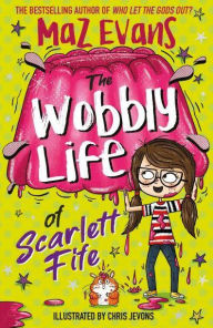 Title: The Wobbly Life of Scarlett Fife: Book 2, Author: Maz Evans