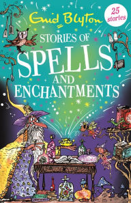 Title: Stories of Spells and Enchantments, Author: Enid Blyton