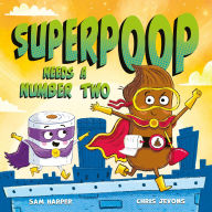 Title: Superpoop Needs a Number Two, Author: Sam Harper