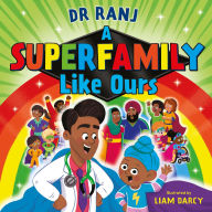 Title: A Superfamily Like Ours: An uplifting celebration of all kinds of families from the bestselling Dr. Ranj, Author: Ranj