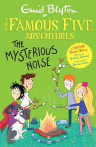 Title: Famous Five Colour Short Stories: The Mysterious Noise, Author: Sufiya Ahmed