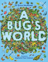 Title: A Bug's World, Author: Erica McAlister