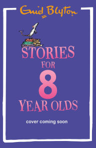 Title: Stories for Eight-Year-Olds, Author: Enid Blyton