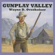 Title: Gunplay Valley, Author: Wayne D. Overholser
