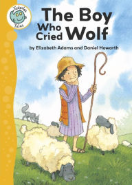 Title: Aesop's Fables: The Boy Who Cried Wolf, Author: Elizabeth Adams
