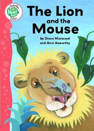 Title: Tadpoles Tales: Aesop's Fables: The Lion and the Mouse: Tadpoles Tales: Aesop's Fables, Author: Diane Marwood