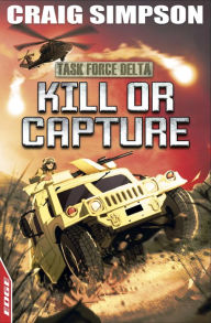 Title: EDGE: Task Force Delta 4: Kill or Capture, Author: Craig Simpson