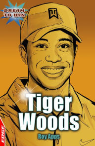 Title: Tiger Woods: EDGE - Dream to Win, Author: Roy Apps