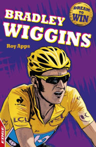 Title: Dream to Win: Bradley Wiggins, Author: Roy Apps