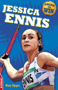 Title: Jessica Ennis-Hill: EDGE: Dream to Win:, Author: Roy Apps