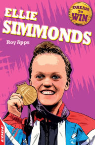 Title: Ellie Simmonds: EDGE: Dream to Win, Author: Roy Apps