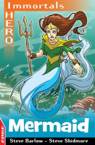 Title: EDGE - I HERO Immortals: Mermaid, Author: Steve Barlow