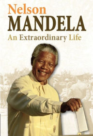 Title: Nelson Mandela: An Extraordinary Life, Author: Ann Kramer