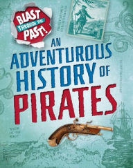 Title: Blast Through the Past: An Adventurous History of Pirates, Author: Leung Wo Wong