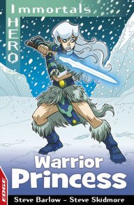 Title: EDGE - I HERO Immortals: Warrior Princess, Author: Steve Barlow