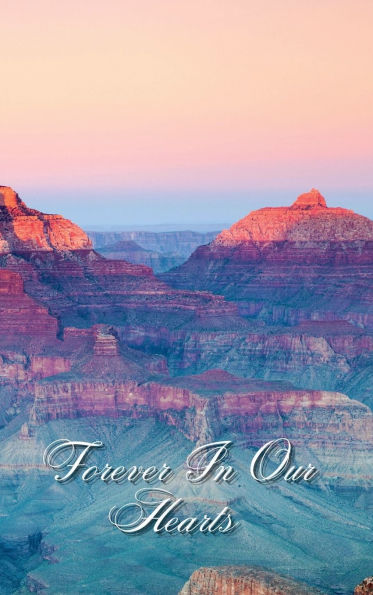 Forever In Our Hearts Grand Canyon Blue: Memorial Funeral Book of Remembrance, Condolence, Guest Messages