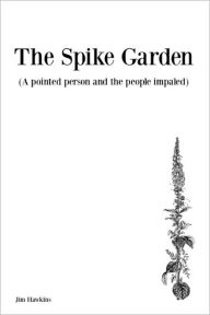 Title: The Spike Garden, Author: Jim Hawkins