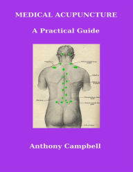 Title: Medical Acupuncture: A Practical Guide, Author: Anthony Campbell