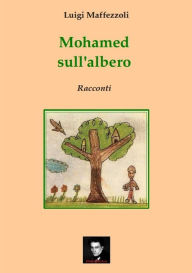 Title: Mohamed sull'albero, Author: Luigi Maffezzoli