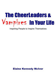 Title: The CheerLeaders and Vampires In Your Life, Author: Elaine Kennedy McIvor