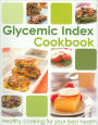 Glycemic Index Cookbook : Healthy Cooking for Your Best Health