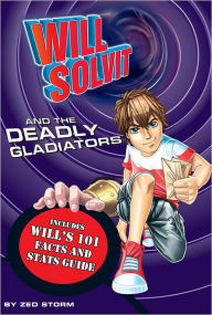 Title: Will Solvit and the Deadly Gladiator, Author: Zed Storm