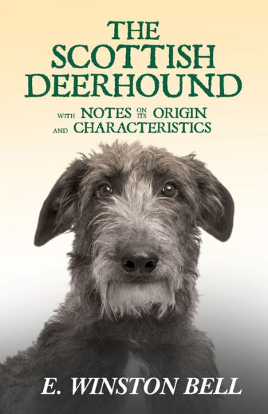 The Scottish Deerhound with Notes on its Origin and Characteristics