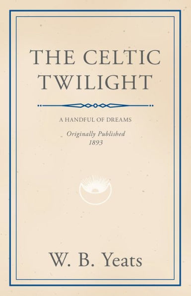 The Celtic Twilight: Faerie and Folklore