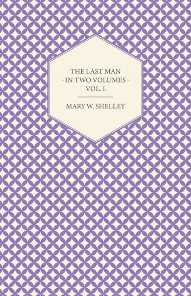 The Last Man - Two Volumes Vol. I.