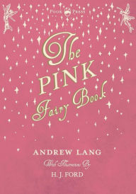Title: The Pink Fairy Book - Illustrated by H. J. Ford, Author: Andrew Lang