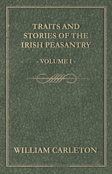 Traits and Stories of the Irish Peasantry - Volume I.