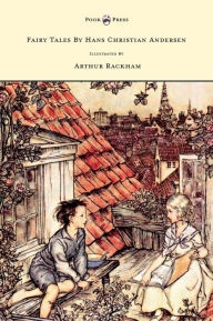 Fairy Tales by Hans Christian Andersen - Illustrated by Arthur Rackham