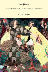 Title: Fairy Tales by Hans Christian Andersen - Illustrated by Harry Clarke, Author: Hans Christian Andersen