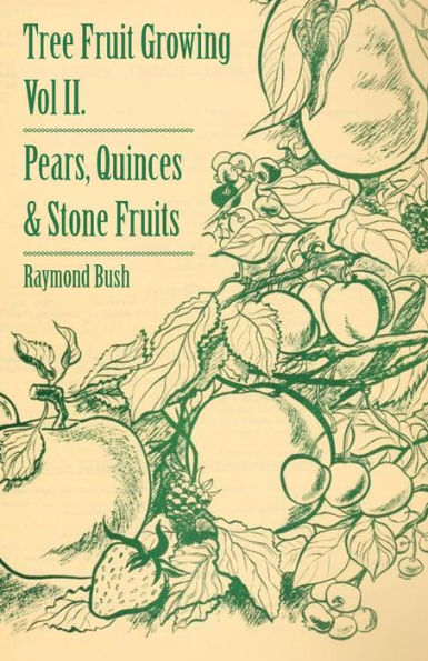Tree Fruit Growing - Volume II. Pears, Quinces and Stone Fruits