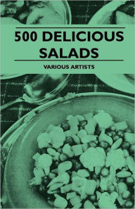 Title: 500 Delicious Salads, Author: Various Authors