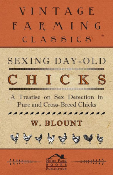 Sexing Day-Old Chicks - A Treatise on Sex Detection Pure and Cross-Breed
