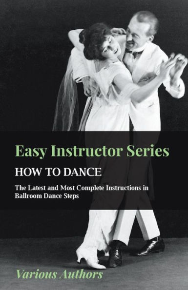 Easy Instructor Series - How to Dance The Latest and Most Complete Instructions Ballroom Steps