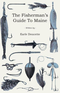Title: The Fisherman's Guide to Maine, Author: Earle Doucette
